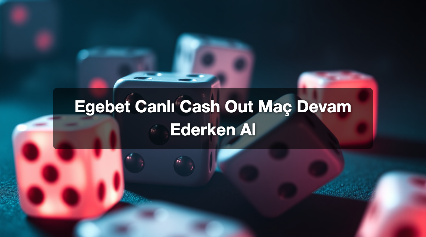 Egebet Canlı Cash Out Maç Devam Ederken Al